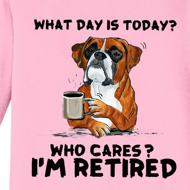 Funny Boxer Dog What Day Is Today Who Care I'm Retired Baby Long Sleeve Bodysuit