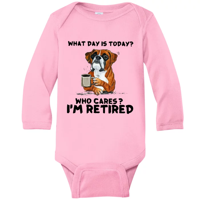 Funny Boxer Dog What Day Is Today Who Care I'm Retired Baby Long Sleeve Bodysuit