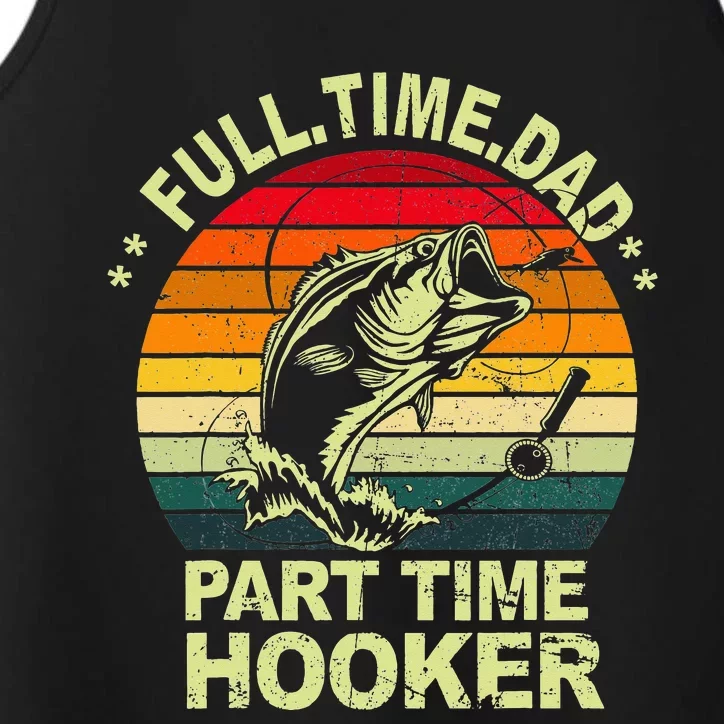 Funny Bass Dad Fishing Full Time Dad Part Time Hooker Performance Tank