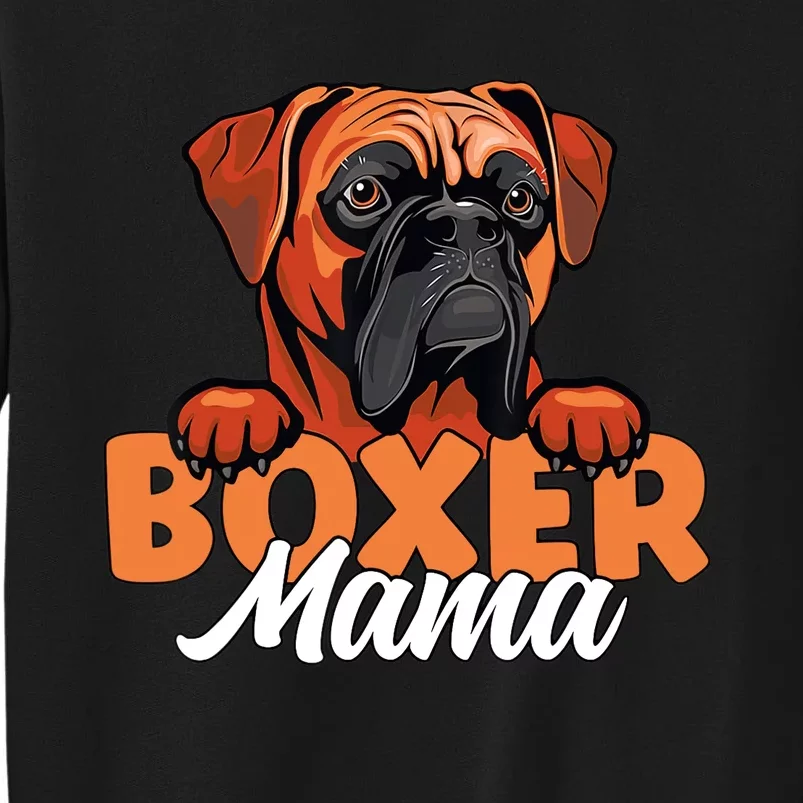 Funny Boxer Dog Face Boxer Mama Boxer Dog Gifts For Wo Tall Sweatshirt