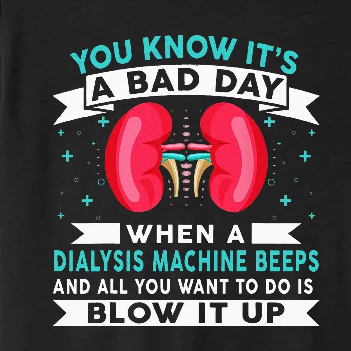 Funny Bad Day Dialysis Machine Beeps Dialysis Technician ChromaSoft Performance T-Shirt