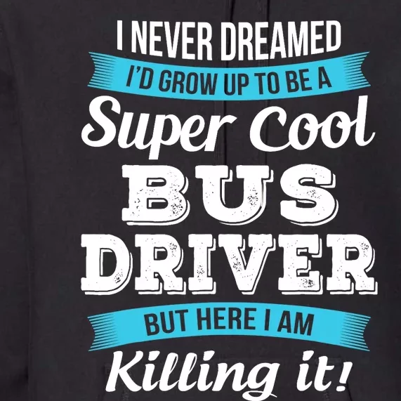 Funny Bus Driver Gift Premium Hoodie