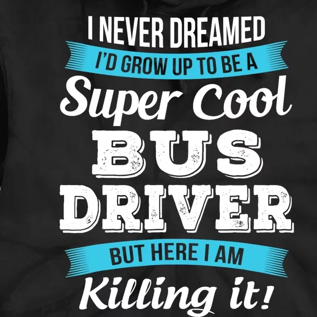 Funny Bus Driver Gift Tie Dye Hoodie