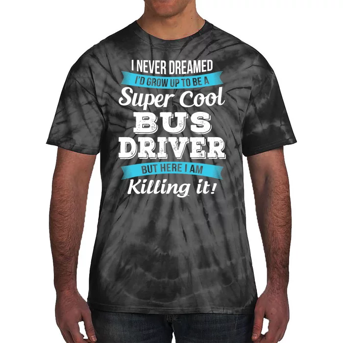 Funny Bus Driver Gift Tie-Dye T-Shirt