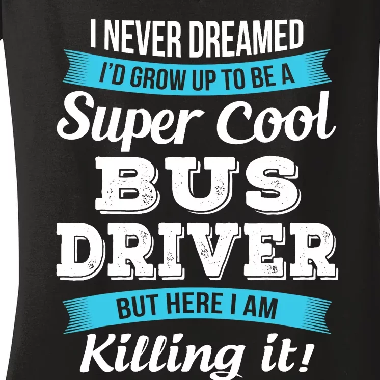 Funny Bus Driver Gift Women's V-Neck T-Shirt