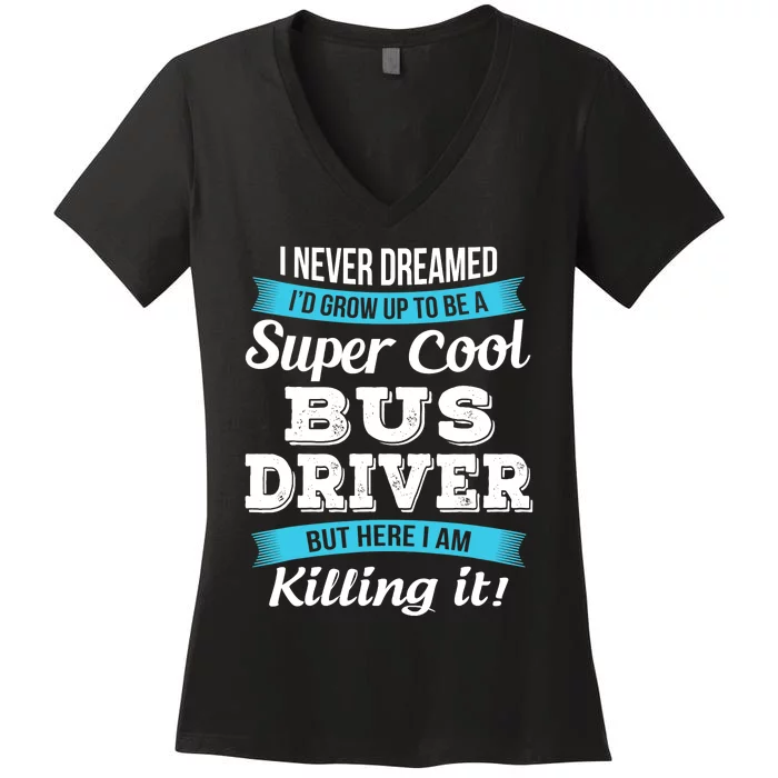 Funny Bus Driver Gift Women's V-Neck T-Shirt