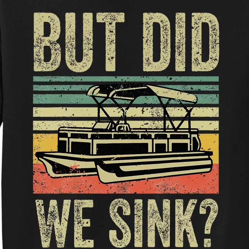 Funny But Did We Sink Pontoon Boat Captain Tall Sweatshirt