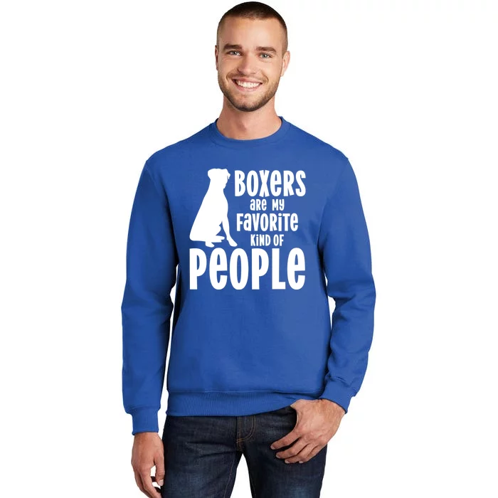 Funny Boxer Dogs Are My Favorite Kind Of People Gift Tall Sweatshirt