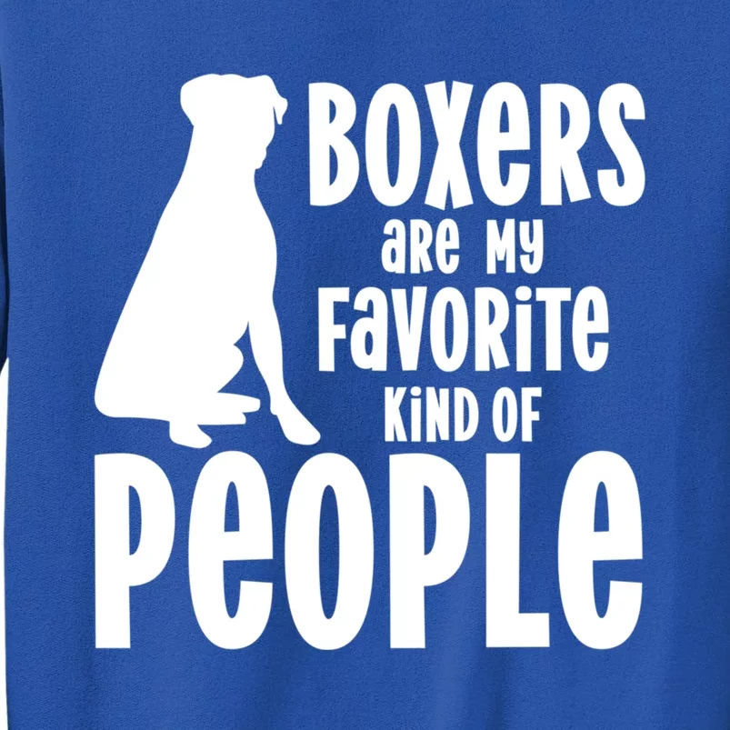 Funny Boxer Dogs Are My Favorite Kind Of People Gift Tall Sweatshirt