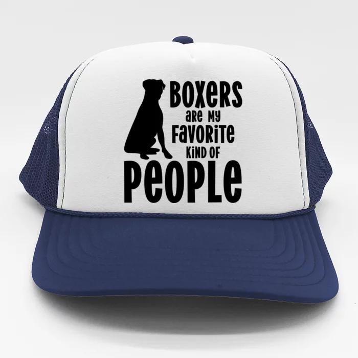 Funny Boxer Dogs Are My Favorite Kind Of People Gift Trucker Hat