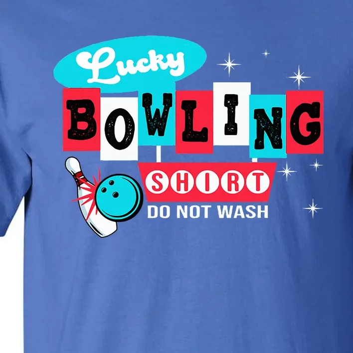 Funny Bowling Design Do Not Wash This Is My Lucky Bowling Tall T-Shirt