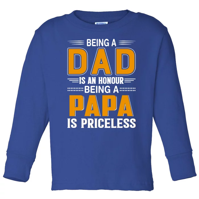 Funny Being Dad Is An Honor Being Papa Is Priceless Classic Gift Toddler Long Sleeve Shirt