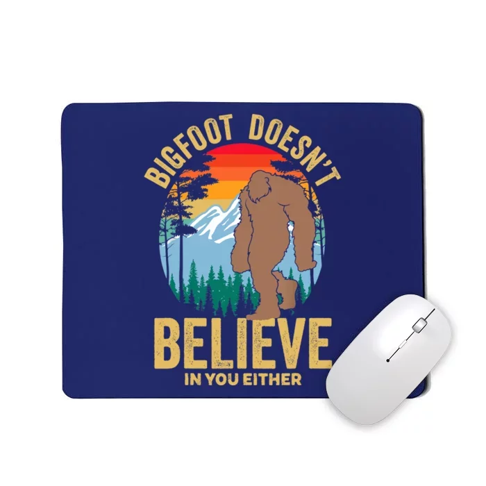 Funny Bigfoot Doesn't Believe In You Either, Yeti, Sasquatch Mousepad