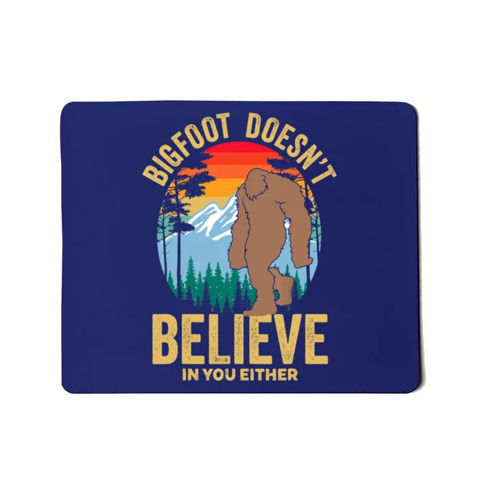 Funny Bigfoot Doesn't Believe In You Either, Yeti, Sasquatch Mousepad