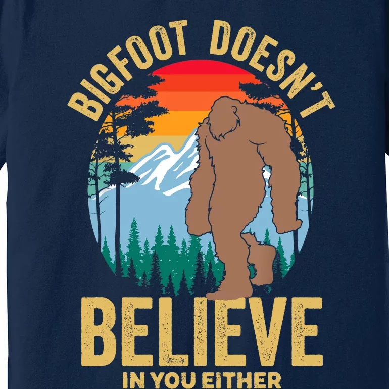 Funny Bigfoot Doesn't Believe In You Either, Yeti, Sasquatch Premium T-Shirt