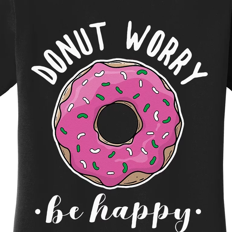 Funny Baking Donut Worry Be Happy Pink Doughnut Gift Women's T-Shirt