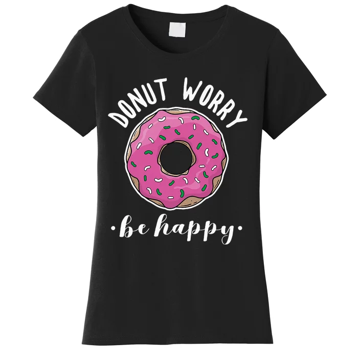 Funny Baking Donut Worry Be Happy Pink Doughnut Gift Women's T-Shirt