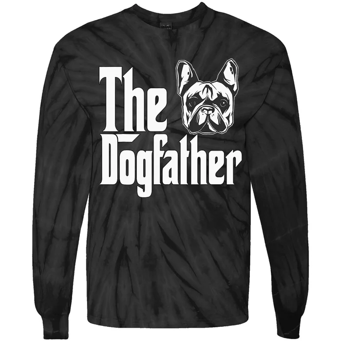 French Bulldog Dog Dad Dogfather Dogs Daddy Father Tie-Dye Long Sleeve Shirt