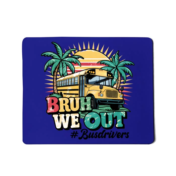 Funny Bus Driver End Of School Year Bruh We Out Gift Mousepad