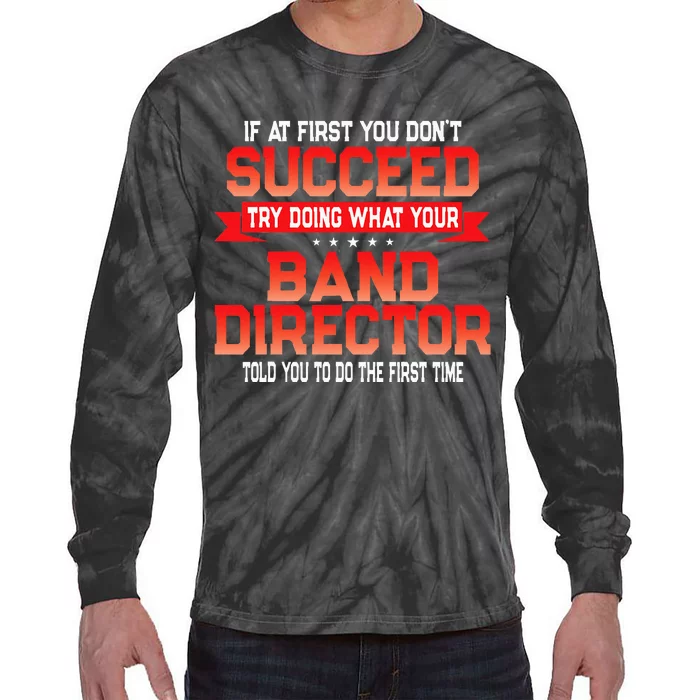 Fun Band Director Gift Funny Music Quote Tie-Dye Long Sleeve Shirt