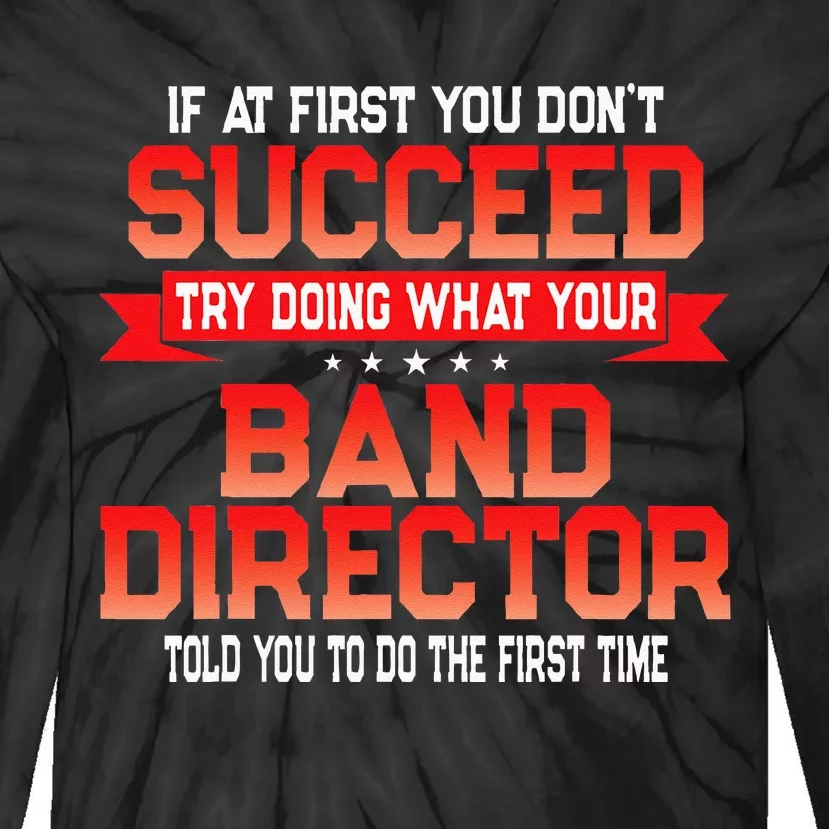 Fun Band Director Gift Funny Music Quote Tie-Dye Long Sleeve Shirt