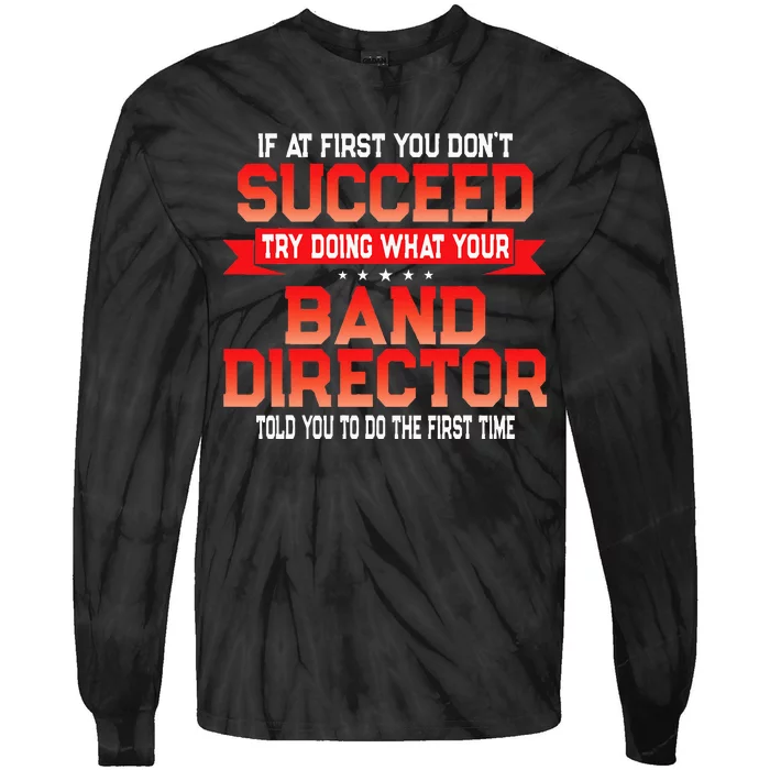 Fun Band Director Gift Funny Music Quote Tie-Dye Long Sleeve Shirt