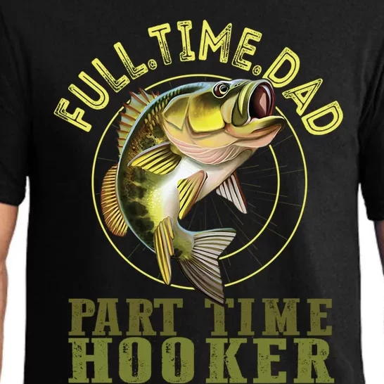 Fishing Bass Dad Full Time Dad Part Time Hooker Fishing Dad Meaningful Gift Pajama Set