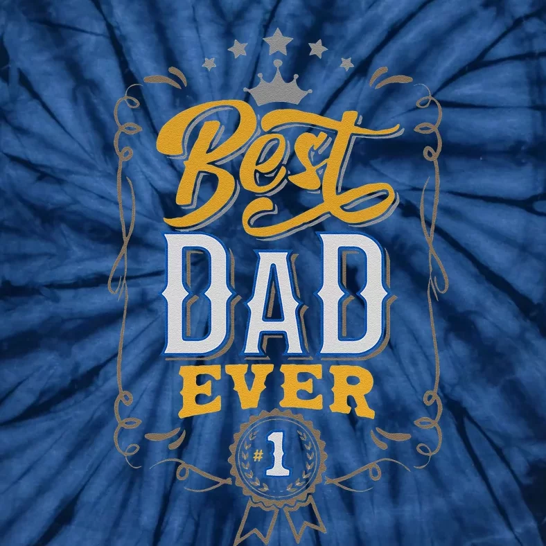 Fun Best Dad Ever Daddy Father Husband Fathers Day Birthday Tie-Dye T-Shirt