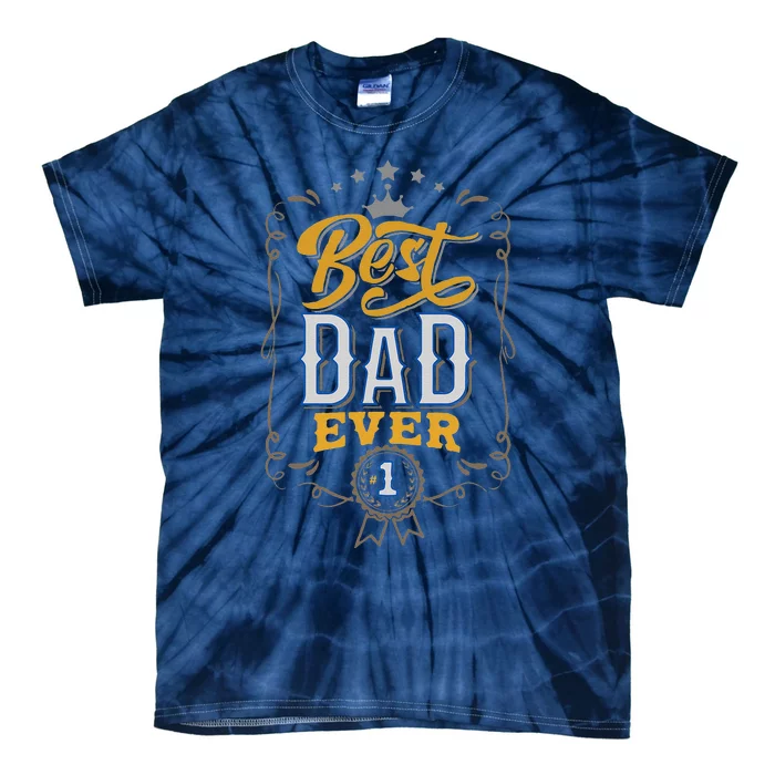 Fun Best Dad Ever Daddy Father Husband Fathers Day Birthday Tie-Dye T-Shirt