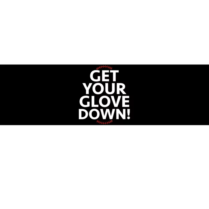 Funny Baseball Dad Coach Training Saying Get Your Glove Down Bumper Sticker