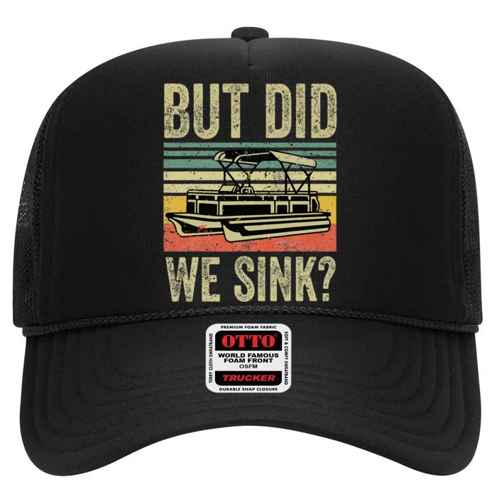 Funny But Did We Sink Pontoon Boat Captain High Crown Mesh Trucker Hat