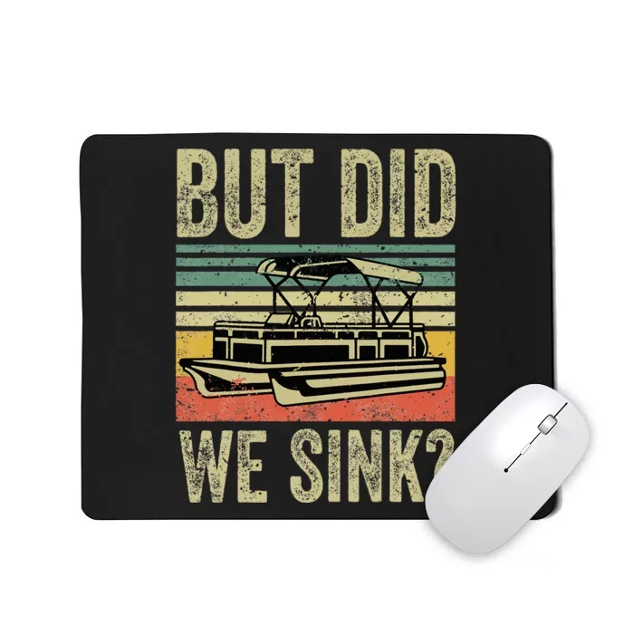 Funny But Did We Sink Pontoon Boat Captain Mousepad