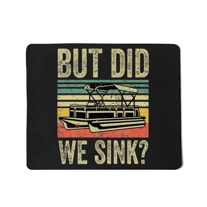 Funny But Did We Sink Pontoon Boat Captain Mousepad