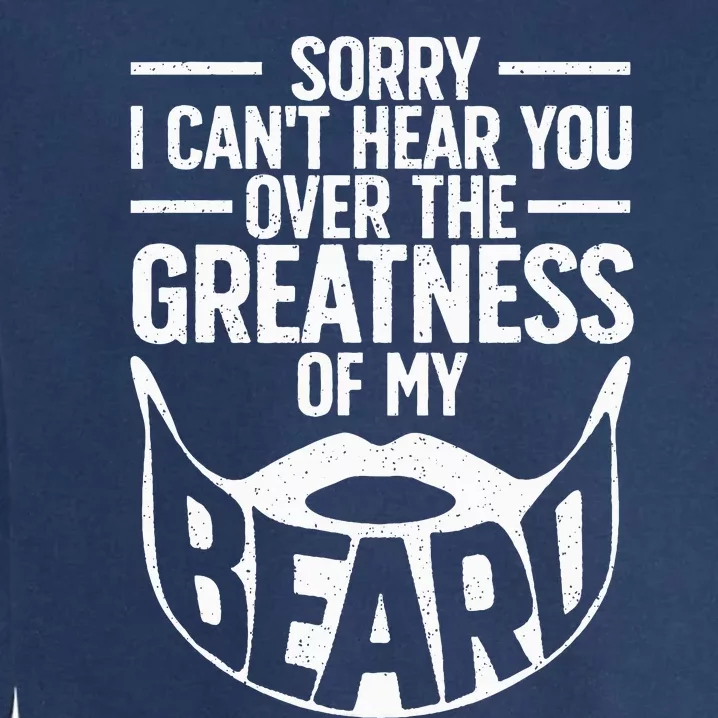 Funny Beard Design For Bearded Facial Hair Whisker Lover Garment-Dyed Sweatshirt