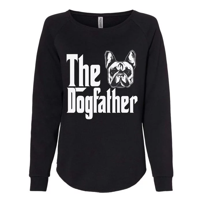 French Bulldog Dog Dad Dogfather Dogs Daddy Father Womens California Wash Sweatshirt