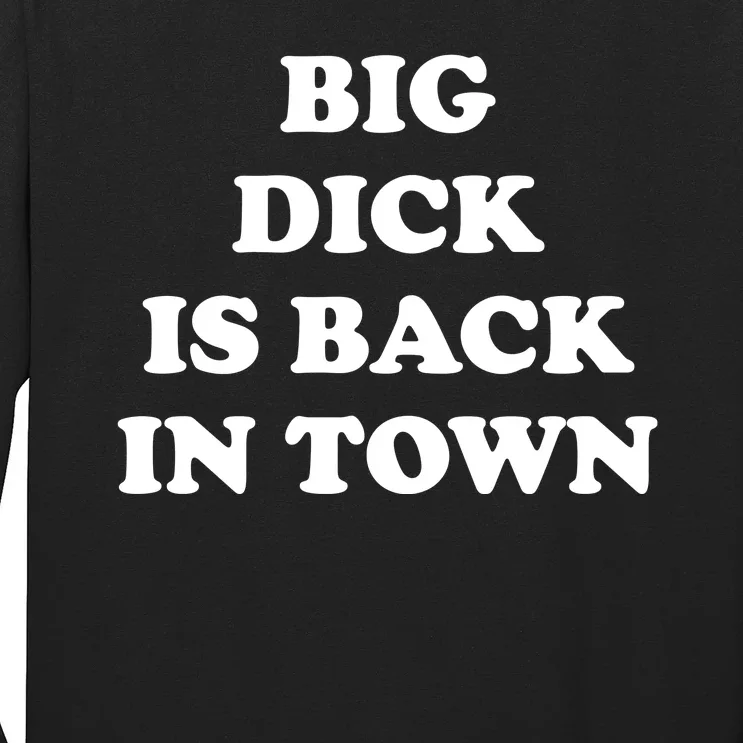 Funny Big Dick Is Back In Town Long Sleeve Shirt