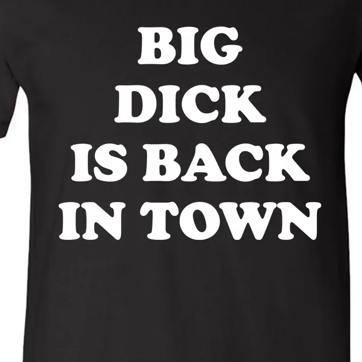 Funny Big Dick Is Back In Town V-Neck T-Shirt