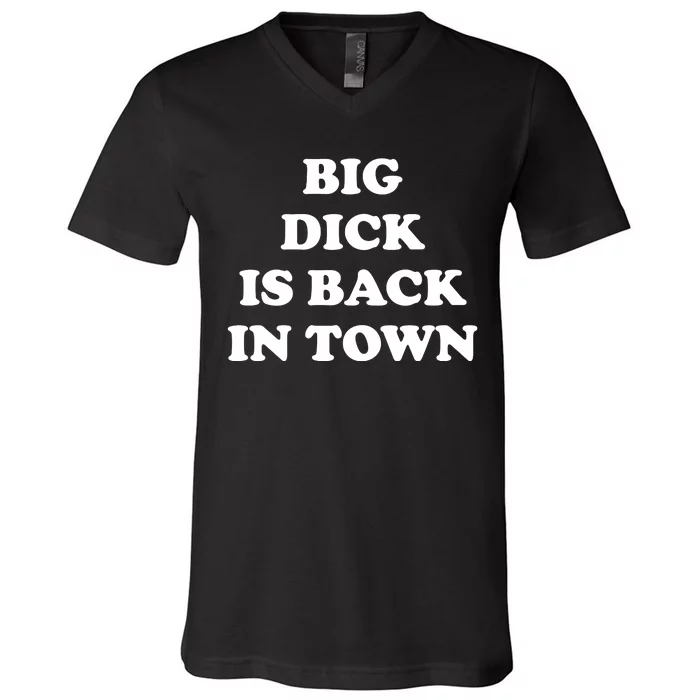 Funny Big Dick Is Back In Town V-Neck T-Shirt