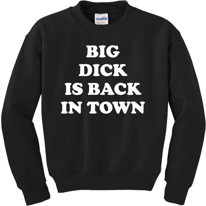 Funny Big Dick Is Back In Town Kids Sweatshirt