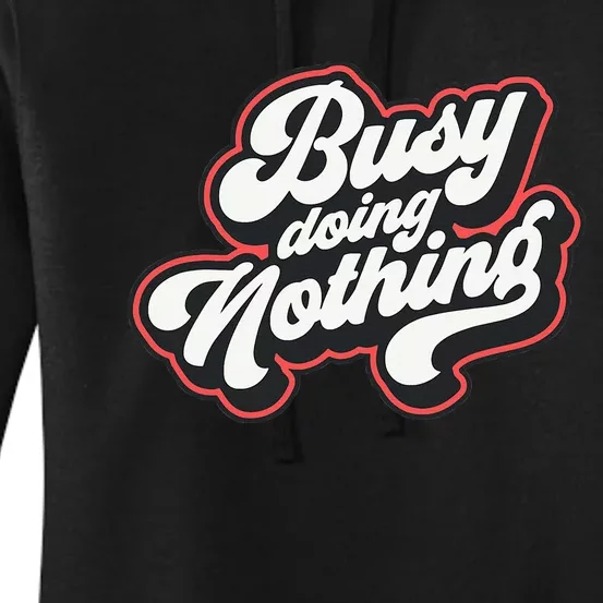 Funny Busy Doing Nothing Women's Pullover Hoodie