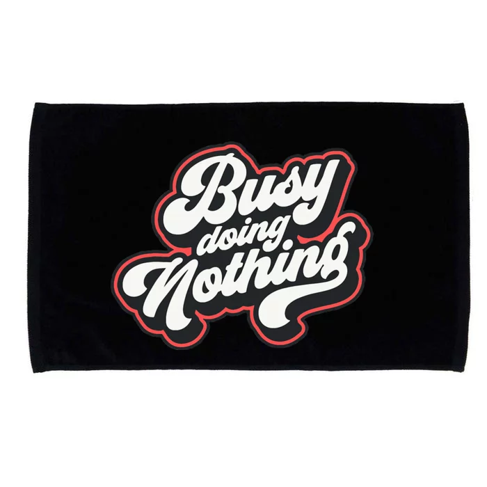 Funny Busy Doing Nothing Microfiber Hand Towel