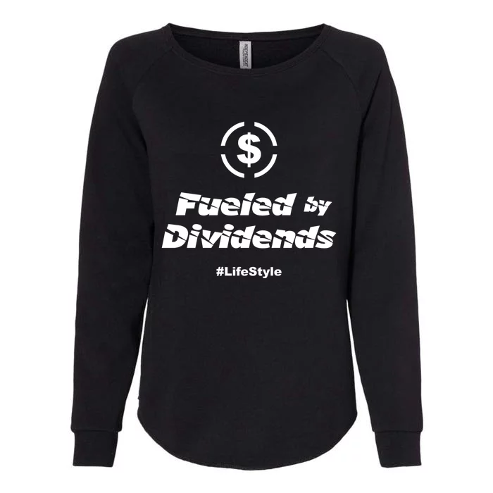 Fueled By Dividends Life Style Stock Market Investor Gift Funny Gift Womens California Wash Sweatshirt