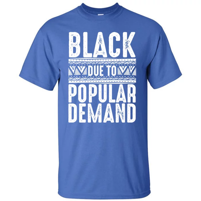 Funny Black Due To Ded Gift For Popular African Gift Tall T-Shirt