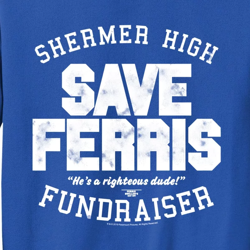 Ferris Bueller's Day Off Shermer High Save Ferris Great Gift Tall Sweatshirt