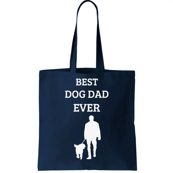 Funny Best Dog Dad Ever Fathers Day Gift For Dog Dads Tote Bag