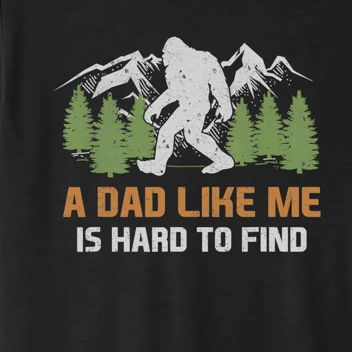 Funny Bigfoot Dad A Dad Like Me Is Hard To Find Fathers Day ChromaSoft Performance T-Shirt