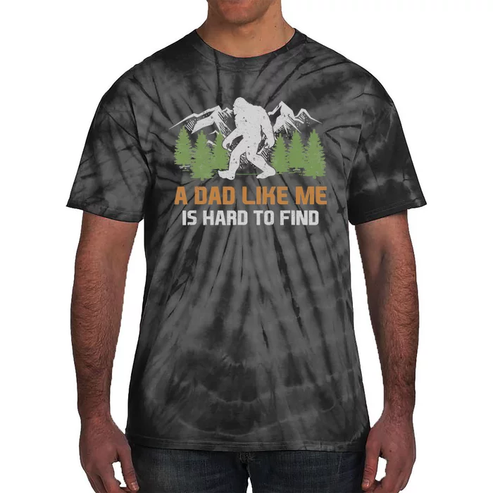 Funny Bigfoot Dad A Dad Like Me Is Hard To Find Fathers Day Tie-Dye T-Shirt