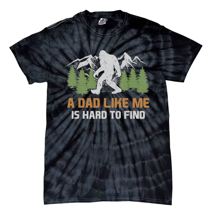 Funny Bigfoot Dad A Dad Like Me Is Hard To Find Fathers Day Tie-Dye T-Shirt