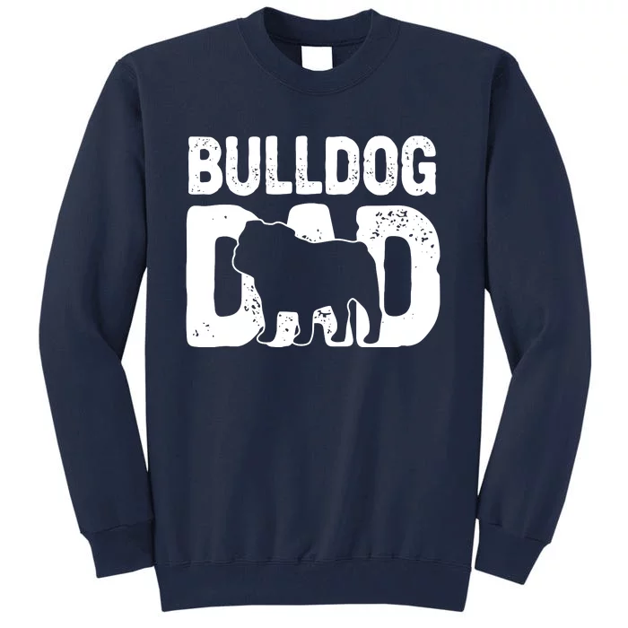 Funny Bulldog Dad Dog Lover English Bulldog Father Dog Owner Tall Sweatshirt