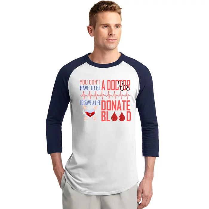 Funny Blood Donor You Don't Have To Be A Doctor To Save Life Gift Baseball Sleeve Shirt